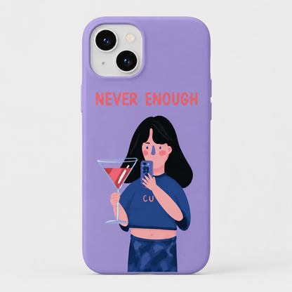 Kaeviq®Never Enough Tasarım Telefon Kılıfı